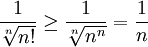 \frac{1}{\sqrt[n]{n!}}\geq \frac{1}{\sqrt[n]{n^n}}=\frac{1}{n}