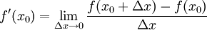 f'(x_0)=\lim_{\Delta x\rightarrow 0}\frac{f(x_0+\Delta x)-f(x_0)}{\Delta x}