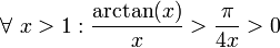 \forall\ x>1:\frac{\arctan(x)}{x}>\frac{\pi}{4x}>0 