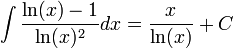 \int\frac{\ln(x)-1}{\ln(x)^2}dx=\frac{x}{\ln(x)}+C