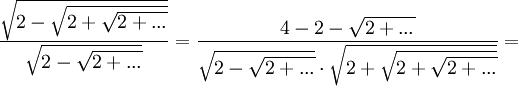 \frac{\sqrt{2-\sqrt{2+\sqrt{2+...}}}}{\sqrt{2-\sqrt{2+...}}}=\frac{4-2-\sqrt{2+...}}{\sqrt{2-\sqrt{2+...}}\cdot\sqrt{2+\sqrt{2+\sqrt{2+...}}}}=

