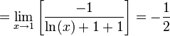 =\lim\limits_{x\to1}\left[\frac{-1}{\ln(x)+1+1}\right]=-\frac12