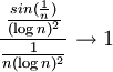 \frac{\frac{sin(\frac{1}{n})}{(\log n)^2}}{\frac{1}{n(\log n)^2}}\rightarrow 1