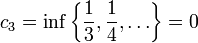 c_3=\inf\left\{\frac{1}{3},\frac{1}{4},\ldots\right\}=0
