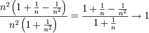 \frac{n^{2}\left(1+\frac{1}{n}-\frac{1}{n^{2}}\right)}{n^{2}\left(1+\frac{1}{n^{2}}\right)}=\frac{1+\frac{1}{n}-\frac{1}{n^{2}}}{1+\frac{1}{n}}\rightarrow1 