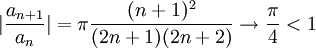 |\frac{a_{n+1}}{a_n}|=\pi\frac{(n+1)^2}{(2n+1)(2n+2)}\rightarrow \frac{\pi}{4}<1