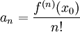 a_n=\frac{f^{(n)}(x_0)}{n!}