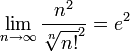 \lim\limits_{n\to\infty}\dfrac{n^2}{\sqrt[n]{n!}^2}=e^2