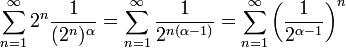 \displaystyle\sum_{n=1}^\infty2^n\frac1{(2^n)^\alpha}=\sum_{n=1}^\infty\frac1{2^{n(\alpha-1)}}=\sum_{n=1}^\infty\left(\frac1{2^{\alpha-1}}\right)^n
