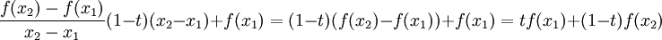 \frac{f(x_{2})-f(x_{1})}{x_{2}-x_{1}}(1-t)(x_{2}-x_{1})+f(x_{1})=(1-t)(f(x_{2})-f(x_{1}))+f(x_{1})=tf(x_{1})+(1-t)f(x_{2})