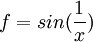 f=sin(\frac{1}{x})