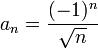 a_n=\dfrac{(-1)^n}{\sqrt{n}}