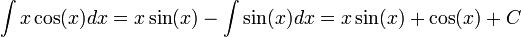 \int x\cos(x)dx=x\sin(x)-\int\sin(x)dx=x\sin(x)+\cos(x)+C