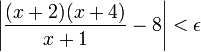 \left|\frac{(x+2)(x+4)}{x+1}-8\right|<\epsilon