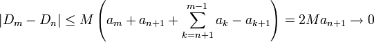 |D_m-D_n|\leq M\left(a_m + a_{n+1} +\sum_{k=n+1}^{m-1} a_k-a_{k+1}\right)= 2Ma_{n+1}\to 0