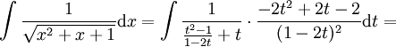 
\int \frac{1}{\sqrt{x^2+x+1}}\mathrm{d}x=
\int \frac{1}{\frac{t^2-1}{1-2t}+t}\cdot\frac{-2t^2+2t-2}{(1-2t)^2}\mathrm{d}t=
