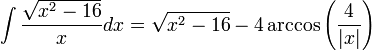 \int\frac{\sqrt{x^2-16}}{x}dx=\sqrt{x^2-16}-4\arccos\left(\frac{4}{|x|}\right)