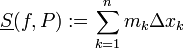\underline S(f,P):=\sum\limits_{k=1}^n m_k\Delta x_k
