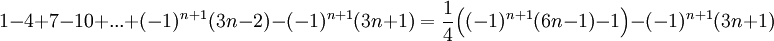 1-4+7-10+...+(-1)^{n+1}(3n-2)-(-1)^{n+1}(3n+1)=\frac{1}{4}\Big((-1)^{n+1}(6n-1)-1\Big)-(-1)^{n+1}(3n+1)