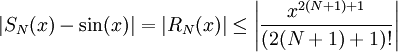 |S_N(x)-\sin(x)|=|R_N(x)|\le\left|\frac{x^{2(N+1)+1}}{(2(N+1)+1)!}\right|