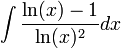\int\frac{\ln(x)-1}{\ln(x)^2}dx