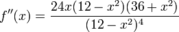 f''(x)=\frac{24x(12-x^2)(36+x^2)}{(12-x^2)^4}