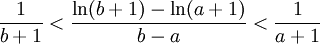 \frac{1}{b+1}<\frac{\ln(b+1)-\ln(a+1)}{b-a}<\frac{1}{a+1}