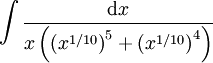 \int\frac{\mathrm dx}{x\left(\left(x^{1/10}\right)^5+\left(x^{1/10}\right)^4\right)}
