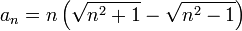 a_{n}=n\left(\sqrt{n^{2}+1}-\sqrt{n^{2}-1}\right) 