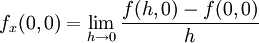f_x(0,0)=\lim_{h\rightarrow0}\frac{f(h,0)-f(0,0)}{h}
