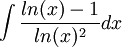 \int \frac{ln(x)-1}{ln(x)^2} dx