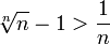 \sqrt[n]n-1>\dfrac1n