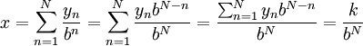 x=\sum_{n=1}^N \frac{y_n}{b^n}=\sum_{n=1}^N \frac{y_n b^{N-n}}{b^N}=\frac{\sum_{n=1}^N y_n b^{N-n}}{b^N}=\frac{k}{b^N}
