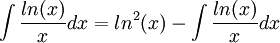 \int\frac{ln(x)}{x}dx=ln^2(x) -\int \frac{ln(x)}{x}dx 
