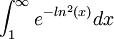 \int_1^\infty e^{-ln^2(x)}dx