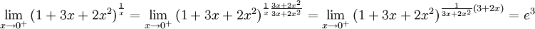 \lim_{x \to 0^{+}}{( 1+3x+2x^2 )}^{\frac{1}{x}}=\lim_{x \to 0^{+}}{( 1+3x+2x^2 )}^{\frac{1}{x}\frac{3x+2x^2}{3x+2x^2}}=\lim_{x \to 0^{+}}{( 1+3x+2x^2 )}^{\frac{1}{3x+2x^2}(3+2x)}=e^3