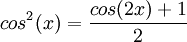 cos^2(x)=\frac{cos(2x)+1}2