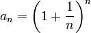 a_n=\left(1+\dfrac1n\right)^n
