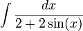 \int\frac{dx}{2+2\sin(x)}