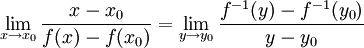 \lim_{x\rightarrow x_0}\frac{x-x_0}{f(x)-f(x_0)}=\lim_{y\rightarrow y_0}\frac{f^{-1}(y)-f^{-1}(y_0)}{y-y_0}