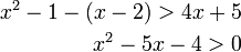 \begin{align}x^2-1-(x-2)>4x+5\\x^2-5x-4>0\end{align}