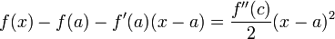f(x)-f(a)-f'(a)(x-a)=\dfrac{f''(c)}{2}(x-a)^2