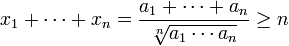 x_1+\cdots+x_n =\frac{a_1+\cdots+a_n}{\sqrt[n]{a_1\cdots a_n}}\ge n