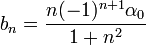b_n=\frac{n(-1)^{n+1}\alpha_0}{1+n^2}