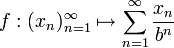 f:(x_n)_{n=1}^\infty\mapsto\sum\limits_{n=1}^\infty\frac{x_n}{b^n}