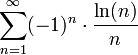 \displaystyle\sum\limits_{n=1}^\infty(-1)^n\cdot\dfrac{\ln(n)}{n}