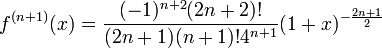 f^{(n+1)}(x)=\frac{(-1)^{n+2}(2n+2)!}{(2n+1)(n+1)!4^{n+1}}(1+x)^{-\frac{2n+1}{2}}