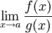 \lim_{x\to a}\frac{f(x)}{g(x)}