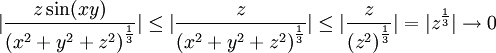|\frac{z\sin(xy)}{{(x^2+y^2+z^2)}^{\frac{1}{3}}}|\leq |\frac{z}{{(x^2+y^2+z^2)}^{\frac{1}{3}}}|\leq 
|\frac{z}{{(z^2)}^{\frac{1}{3}}}|=|z^{\frac{1}{3}}|\rightarrow 0