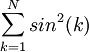 \sum_{k=1}^{N}sin^2(k)